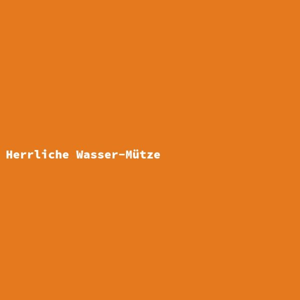Herrliche Wasser-M&uuml;tze