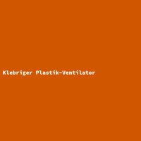 Klebriger Plastik-Ventilator