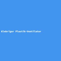 Klebriger Plastik-Ventilator