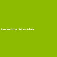 Geschmeidige Beton-Schuhe