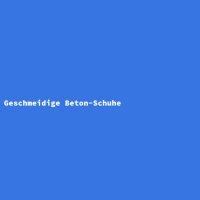 Geschmeidige Beton-Schuhe