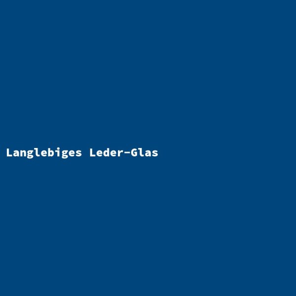 Langlebiges Leder-Glas