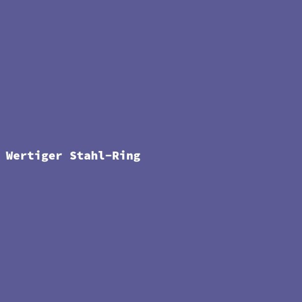 Wertiger Stahl-Ring