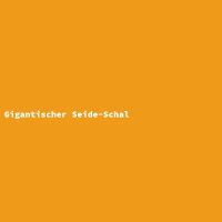 Gigantischer Seide-Schal