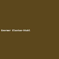 Enormer Elastan-Stuhl